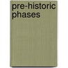 Pre-Historic Phases door Hodder Michael Westropp