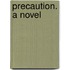 Precaution. A Novel