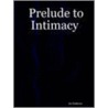Prelude To Intimacy door Ira Einhorn