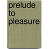 Prelude To Pleasure door Pedro Salinas