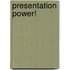 Presentation Power!