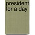 President For A Day