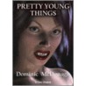 Pretty Young Things door Dominic McDonagh
