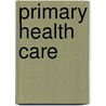 Primary Health Care door Trisha Greenhalgh