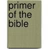 Primer of the Bible by William Henry Bennett