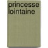 Princesse Lointaine