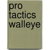Pro Tactics Walleye door Mark Martin