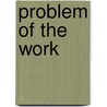 Problem of the Work by John Wilbur Chapman