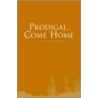 Prodigal, Come Home door J. Jay Sanders
