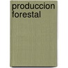 Produccion Forestal by Francisco Paula De Arrillaga