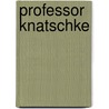 Professor Knatschke door Hansi Jean Jacques Waltz