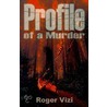 Profile Of A Murder door Roger Vizi