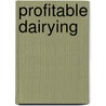 Profitable Dairying door Kirk Lester Hatch