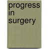 Progress In Surgery door Robert A. Forse