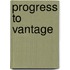 Progress To Vantage