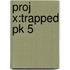 Proj X:trapped Pk 5