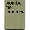 Promise Me Tomorrow door Linda Ingmanson