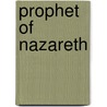 Prophet of Nazareth door Nathaniel Schmidt