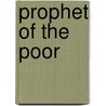 Prophet of the Poor door Anonymous Anonymous