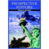 Prospective History by Richard A. Schulman