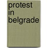 Protest In Belgrade door Onbekend