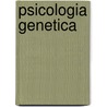 Psicologia Genetica door S.L. Fernandez