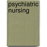 Psychiatric Nursing by Peggy Martin