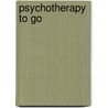 Psychotherapy to Go by Steve Trott