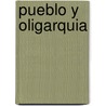 Pueblo y Oligarquia door Rodolfo Puiggros