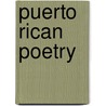 Puerto Rican Poetry door Onbekend