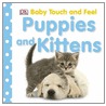 Puppies And Kittens door Dk Publishing