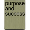 Purpose And Success by Unknown Author