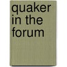 Quaker in the Forum by Amelia Mott Gummere