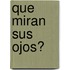 Que Miran Sus Ojos?