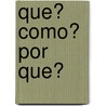 Que? Como? Por Que? door Andrea Erne