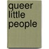 Queer Little People