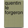 Quentin Le Forgeron door Charles Collinet Deslys