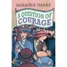 Question Of Courage door Marjorie Drake