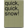 Quick, Quick, Snow! door Onbekend