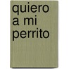 Quiero a Mi Perrito by Ediciones Saldana