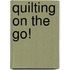 Quilting on the Go!