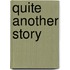 Quite Another Story