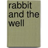 Rabbit And The Well door Deborah L. Duvall