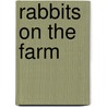 Rabbits on the Farm by Kyla Steinkraus