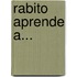 Rabito Aprende A...