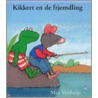 Kikkert en de frjemdling by Max Velthuijs