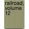 Railroad, Volume 12 door Cy Warman