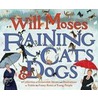 Raining Cats & Dogs door Will Moses