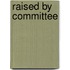 Raised By Committee