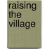 Raising The Village